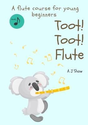 Toot! Toot! Flute: A pre-flute course for young beginners (Paperback)