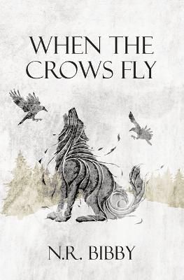 When the Crows Fly By N R Bibby 9780646867533 (Paperback)