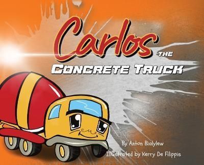 Carlos the Concrete Truck By Bialylew 9780646871165 (Hardback)