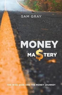 Money mastery By Samuel Douglas Gray 9780646971803 (Paperback)