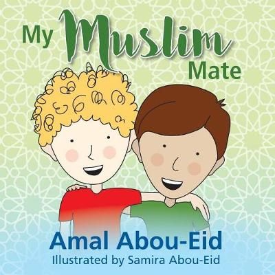 My Muslim Mate By Abou-Eid, Amal 9780648001751 (Paperback)
