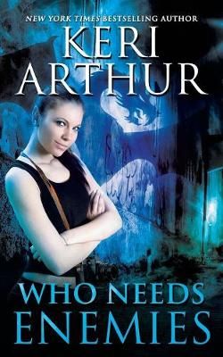 Who Needs Enemies By Keri Arthur 9780648007739 (Paperback)