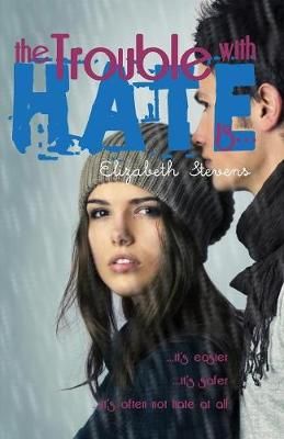 the Trouble with Hate is... By Stevens, Elizabeth 9780648012276