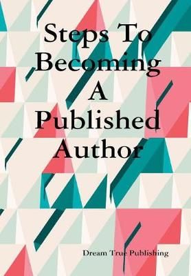 Steps To Becoming A Published Author By Publishing 9780648059110