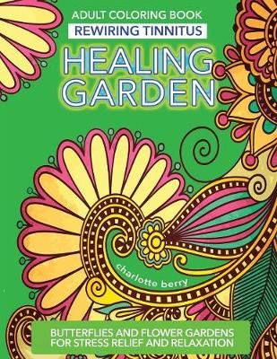 Tinnitus Art Therapy. Healing Garden Adult Coloring Book 9780648076872