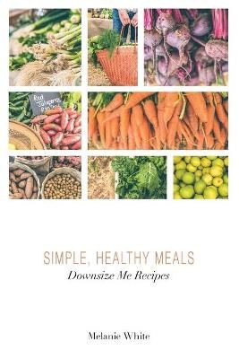 Downsize Me Recipes By White 9780648224228 (Paperback)
