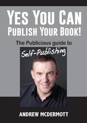 Yes You Can Publish Your Book! By Andrew McDermott 9780648224341