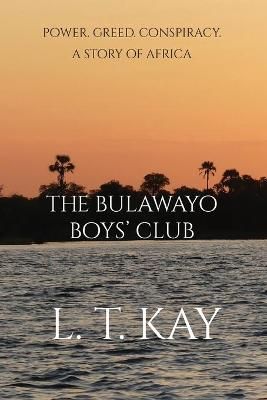 The Bulawayo Boys' Club By L T Kay 9780648277217 (Paperback)