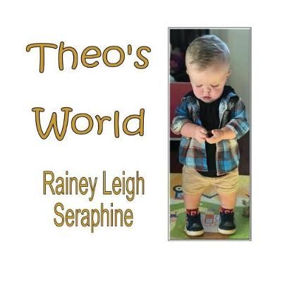 Theo's World By Rainey Leigh Seraphine 9780648361480 (Paperback)