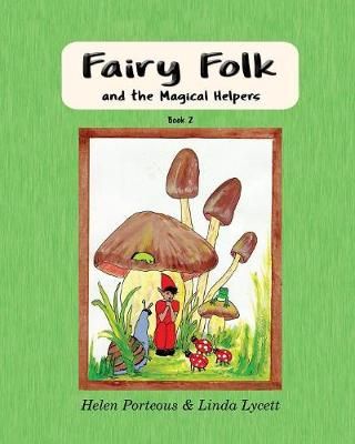 Fairy Folk and the Magical Helpers By Helen Porteous 9780648379454