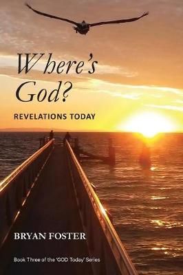 Where's God? Revelations Today By Foster 9780648400134 (Paperback)