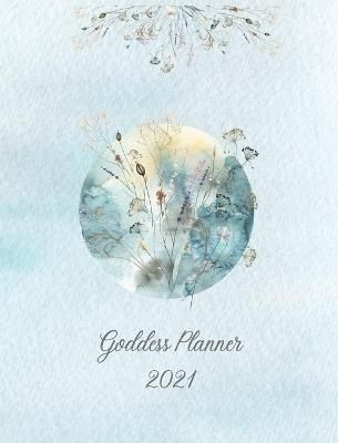 2021 Goddess Planner - Weekly, Monthly 8" X" 10" With Moon Calendar, Journal, To-Do Lists, Self-Care and Habit Tracker