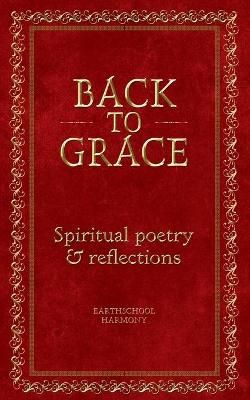 Back To Grace: Spiritual Poetry and Reflections 9780648447207