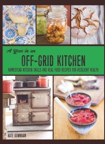 Year in an Off-Grid Kitchen By Downham 9780648466154 (Hardback)