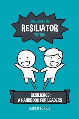 Unleash the Resiliator Within By Karen Ferris 9780648469421