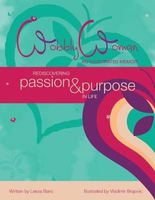 Wobbly Woman - An Illustrated Memoir : Rediscovering Passion and Purpose in Life