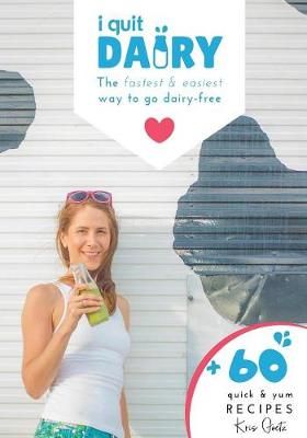 I Quit Dairy: The fastest & easiest way to go dairy-free 9780648546603