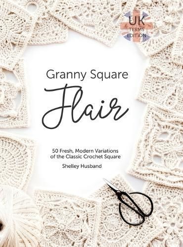 Granny Square Flair UK Terms Edition By Shelley Husband 9780648564027