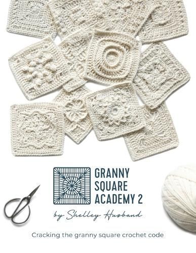 Granny Square Academy 2 By Shelley Husband 9780648564089 (Paperback)