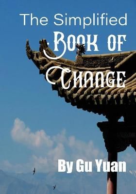 The Simplified book of Change By Gu, Yaun 9780648652427 (Paperback)