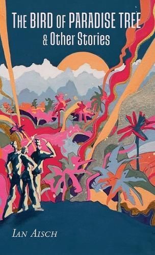 The Bird of Paradise Tree & Other Stories By Evan David Jones