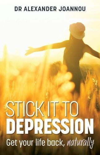 Stick it to Depression: Get your life back, naturally 9780648701835
