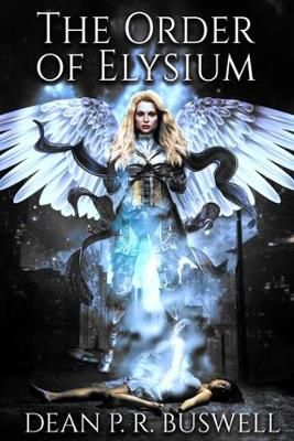 The Order of Elysium By Buswell, Dean P.R. 9780648702221 (Paperback)