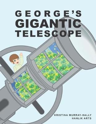 George's Gigantic Telescope By Arts 9780648707226 (Paperback)