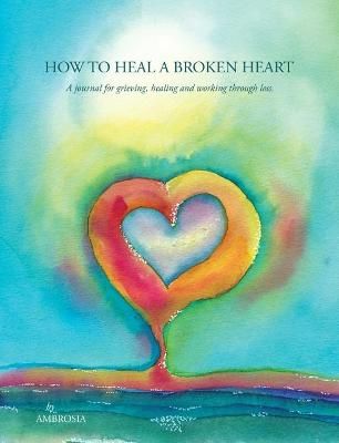 How to Heal A Broken Heart By Ambrosia 9780648746881 (Paperback)