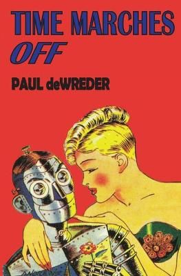 Time Marches Off By deWreder, Paul 9780648752202 (Paperback)