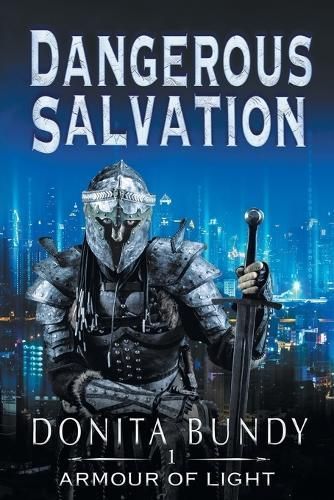 Dangerous Salvation: Armour of Light Series By Bundy, Donita
