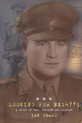 Looking for NX14771: A Story of War, Heroism and Closure By Heard, Ian
