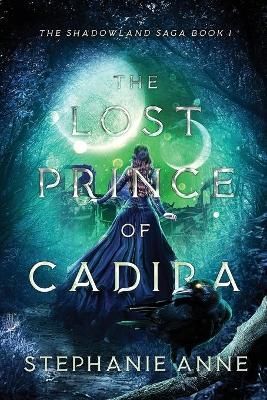 The Lost Prince of Cadira By Anne, Stephanie 9780648852001 (Paperback)
