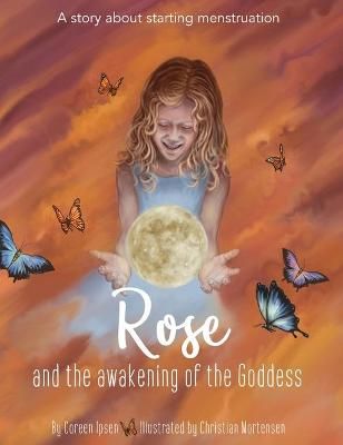 Rose and the Awakening of the Goddess By Ipsen 9780648855521