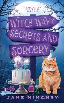 Witch Way to Secrets and Sorcery By Jane Hinchey 9780648862925