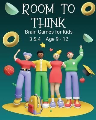 Room to Think : Brain Games for Kids 3 & 4 Ages 9 - 12 By Nutman, Kaye