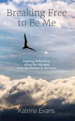 Breaking Free to Be Me By Katrina Evans 9780648908203 (Paperback)