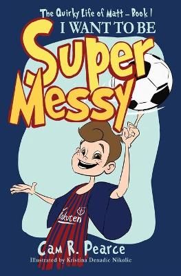 I Want to Be Super Messy By Pearce 9780648976929 (Paperback)