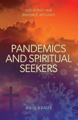 Pandemics and Spiritual Seekers By Paul Kraus 9780648982227