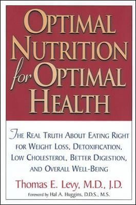 Optimal Nutrition for Optimal Health By Thomas E. Levy 9780658016936