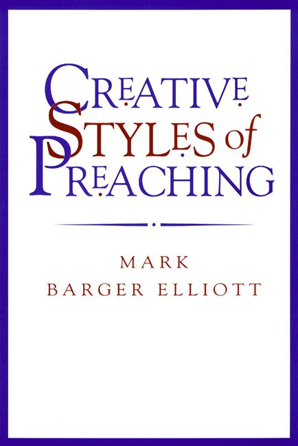 Creative Styles of Preaching By Mark Barger Elliott 9780664222963