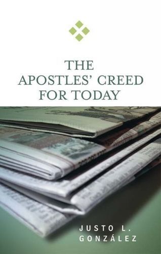 The Apostles' Creed for Today By Justo L. González 9780664229337