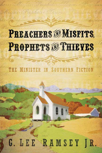Preachers and Misfits, Prophets and Thieves By G. Lee Ramsey Jr.