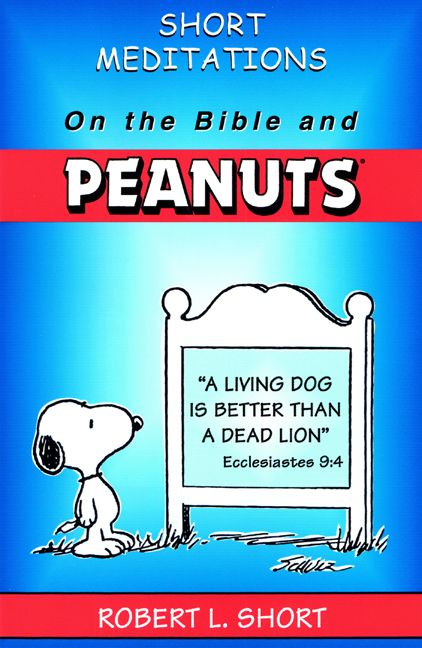 Short Meditations on the Bible and Peanuts By Robert L. Short