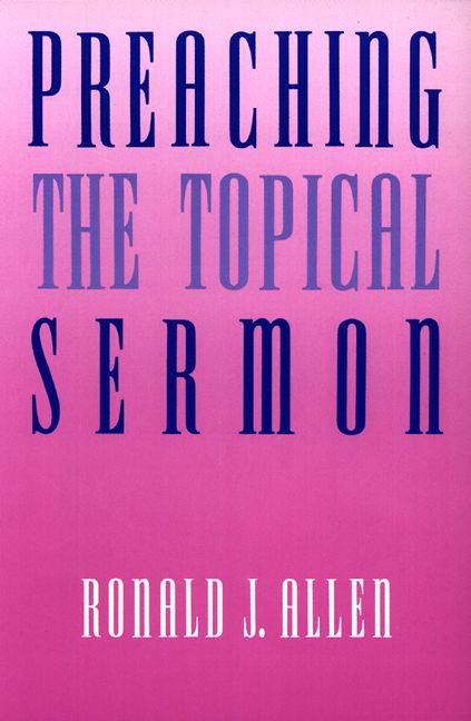 Preaching the Topical Sermon By Ronald J. Allen 9780664253066