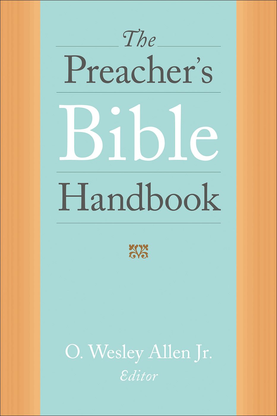 The Preacher's Bible Handbook By O. Wesley Allen, Jr. 9780664263072