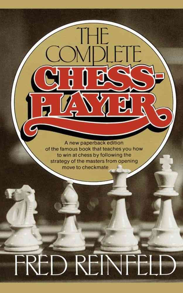 Complete Chess Player By Reinfeld, Fred 9780671768959 (Paperback)