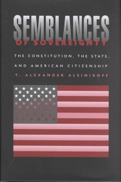 Semblances of Sovereignty By Thomas Alexander Aleinikoff 9780674007451
