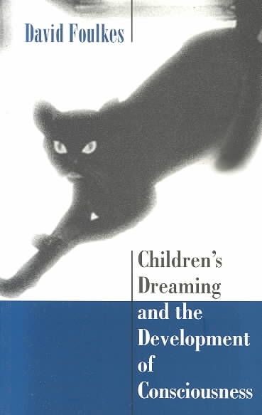 Children's Dreaming and the Development of Consciousness 9780674009714