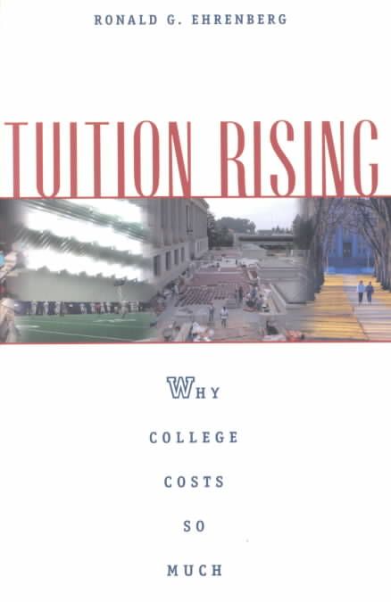 Tuition Rising ? Why College Costs so Much New Preface 9780674009882